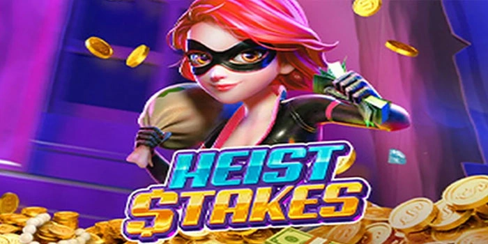 Tips Dan Trik Mudah Maxwin Di Slot Heist Stakes